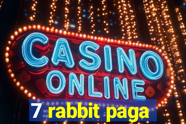 7 rabbit paga